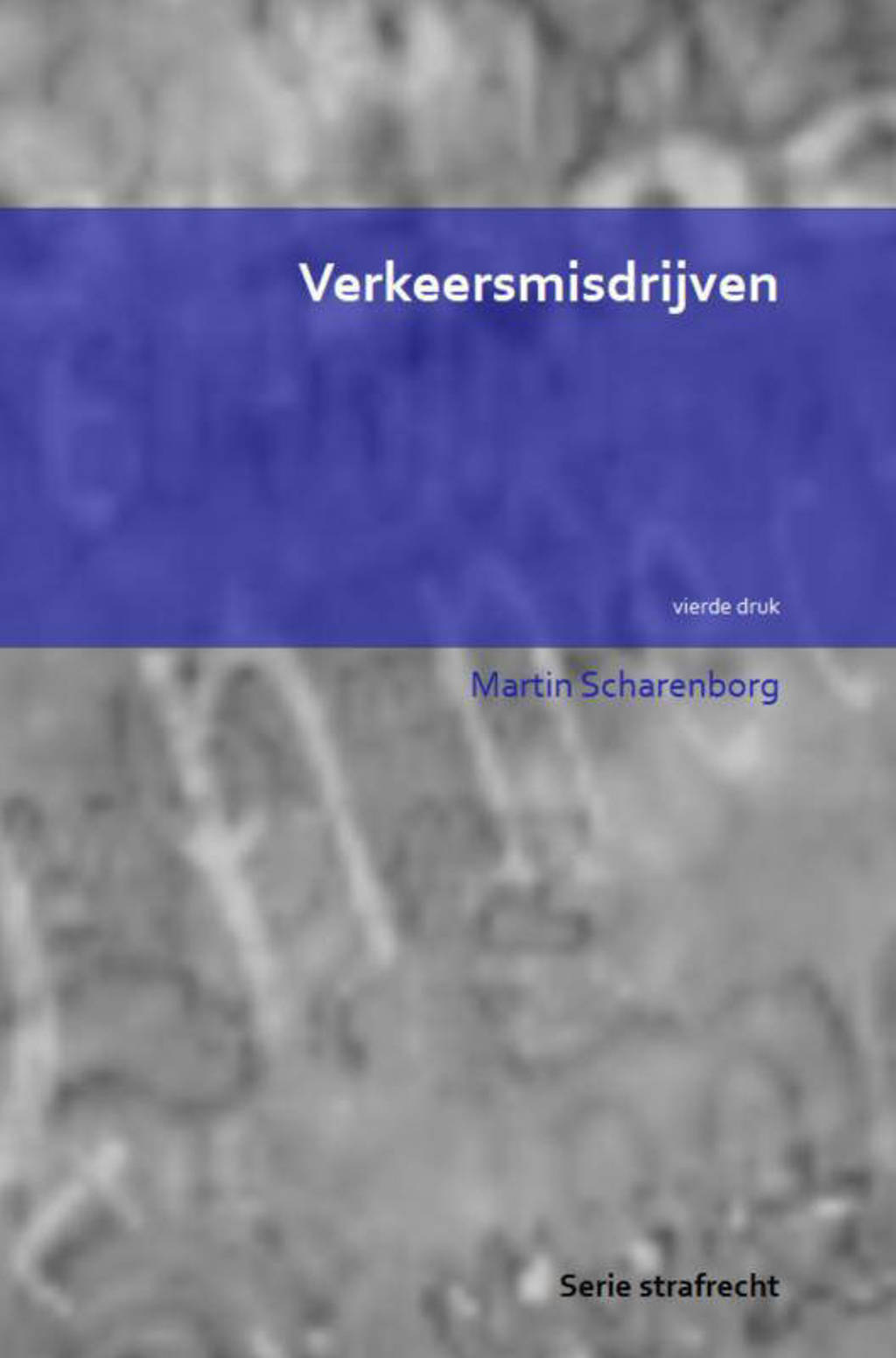 Verkeersmisdrijven - Martin Scharenborg