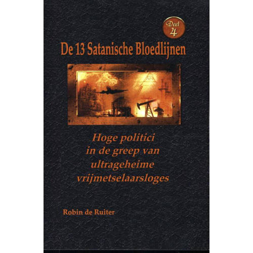 Die 13 Satanischen Blutlinien Hoge Politici In De Greep Van Ultrageheime Vrijmetselaarsloges Robin De Ruiter huismerk kopen in de aanbieding Die 13 Satanischen Blutlinien Hoge Politici In De Greep Van Ultrageheime Vrijmetselaarsloges Robin De Ruiter huismerk kopen in de aanbieding