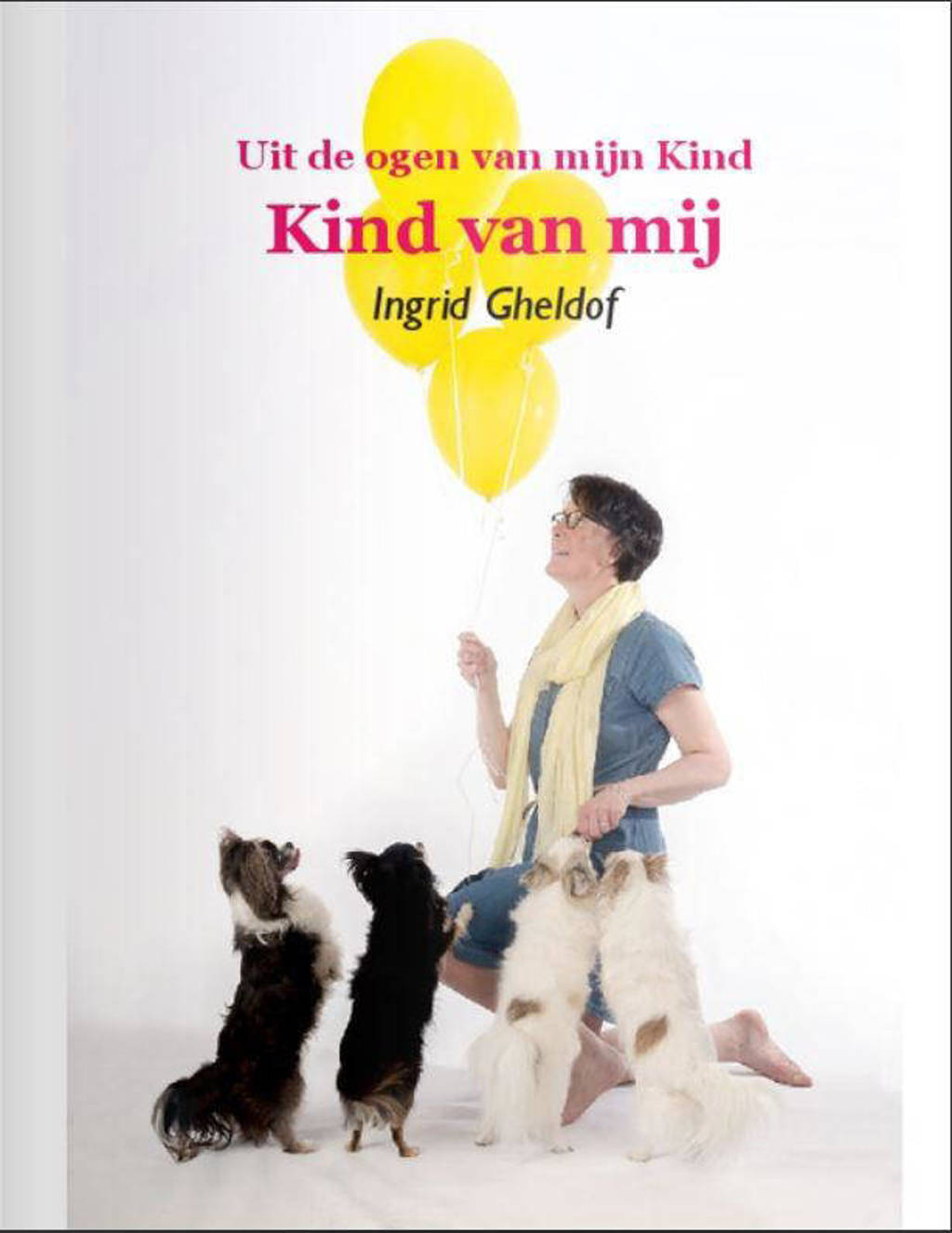 Uit de ogen van mijn Kind Kind van mij - Ingrid Gheldof
