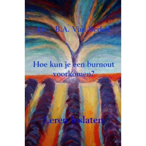 Hoe Kun Je Een Burnout Voorkomen Dr Ba Van Berkel huismerk kopen in de aanbieding