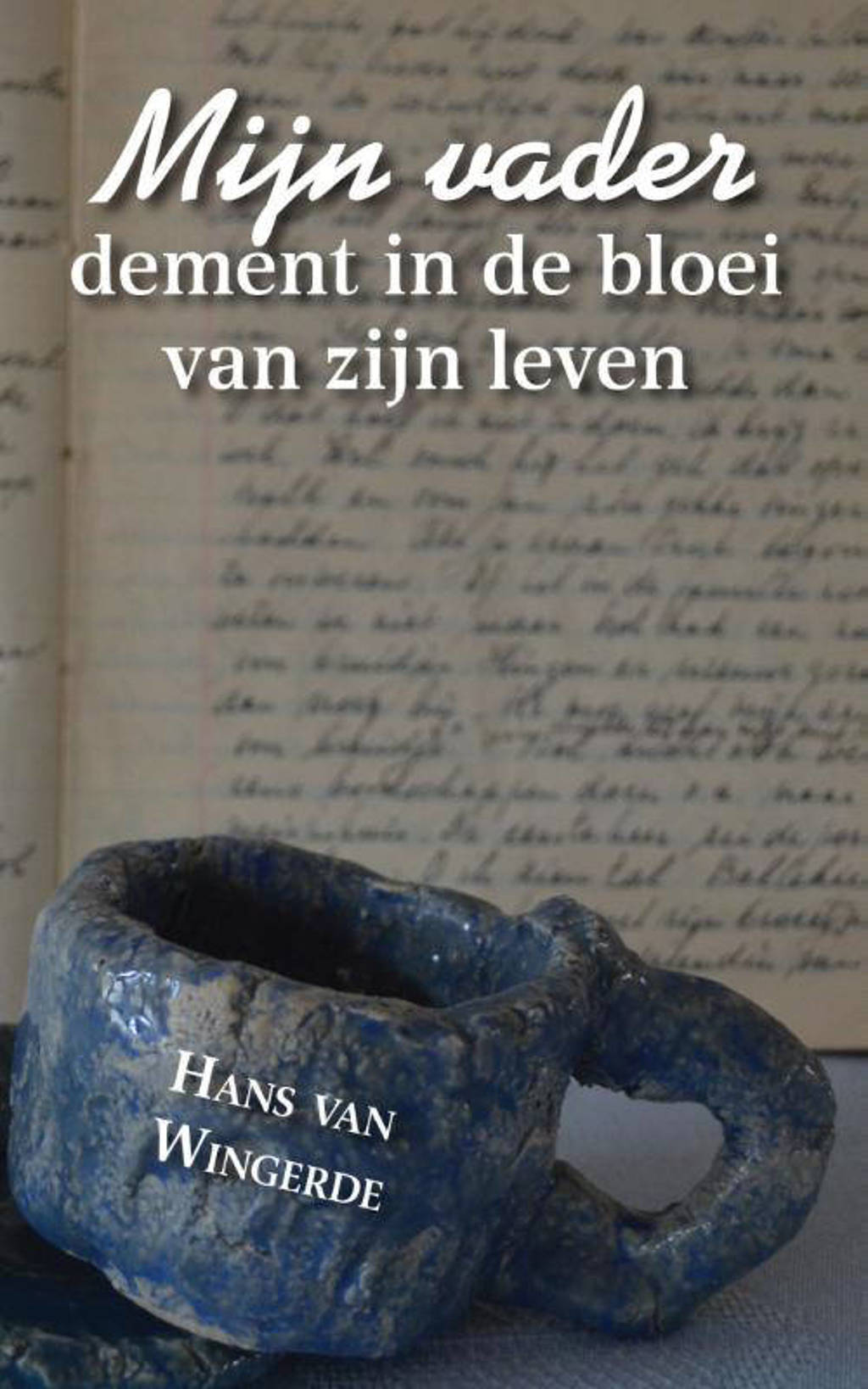 Mijn vader - van Wingerde Hans