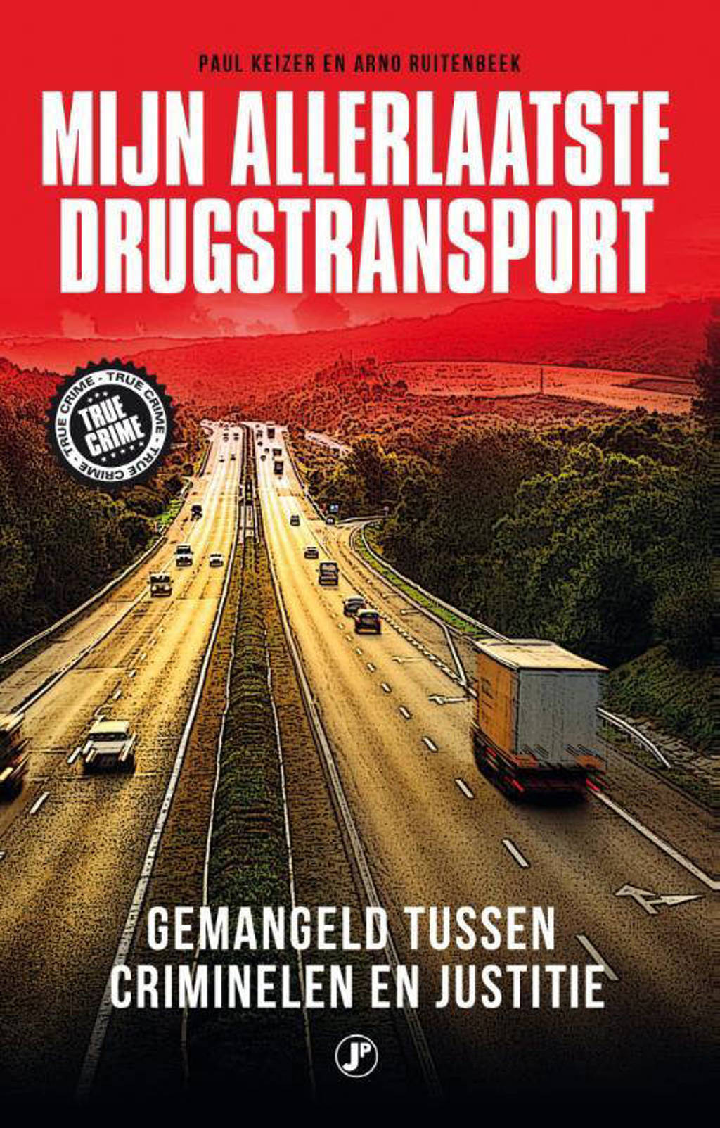 Mijn allerlaatste drugstransport - Paul Koning en Arno Ruitenbeek
