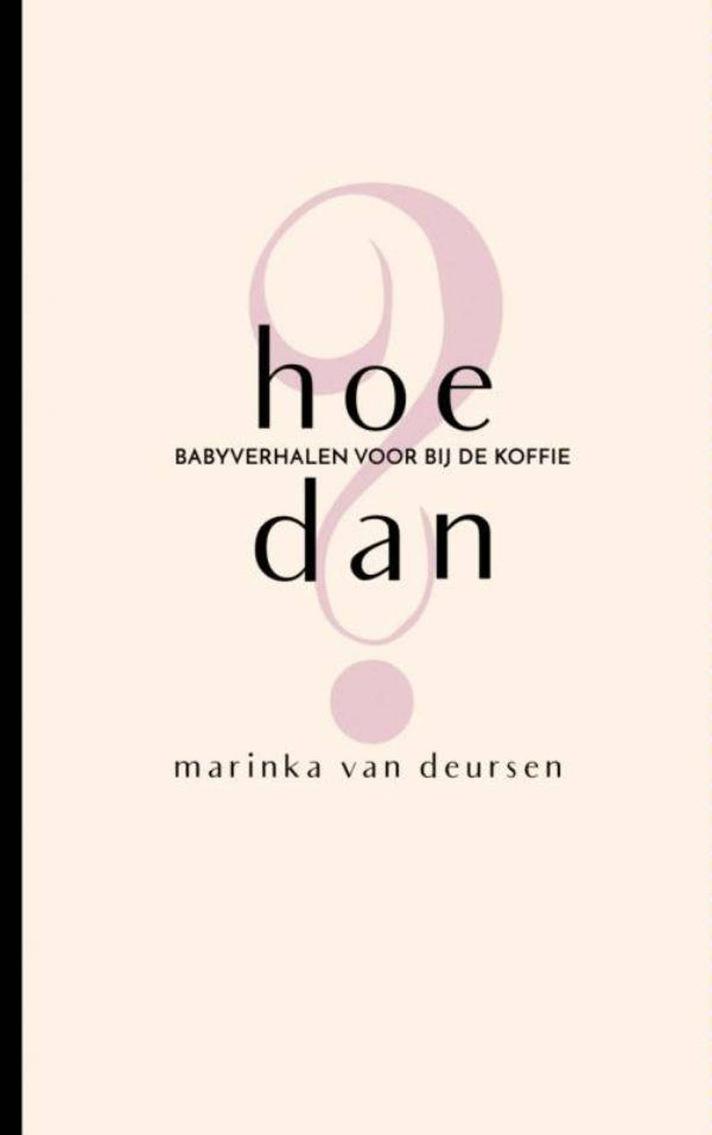 Hoe dan? - Marinka van Deursen
