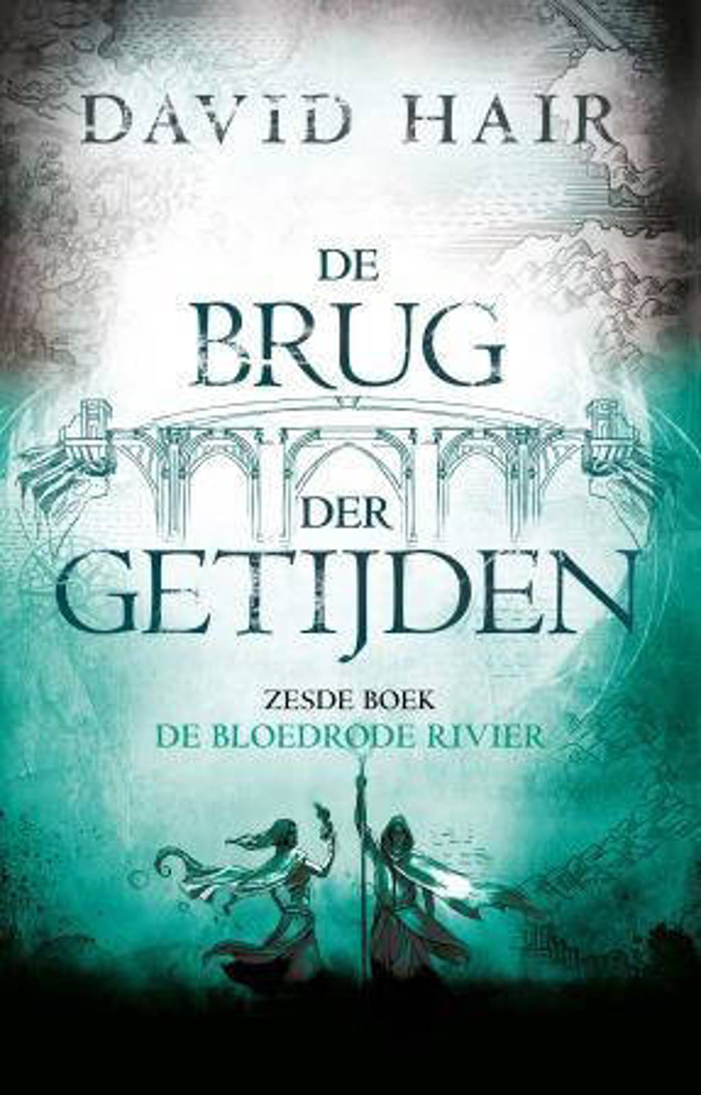 De Brug der Getijden: De bloedrode rivier - David Hair