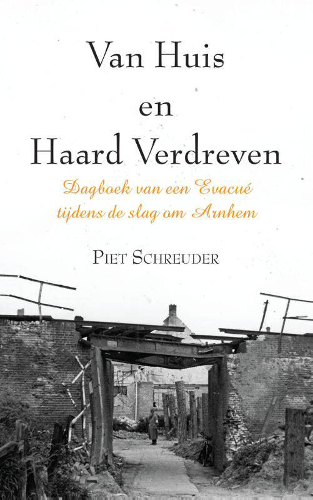 Van Huis en Haard Verdreven - Schreuder Piet