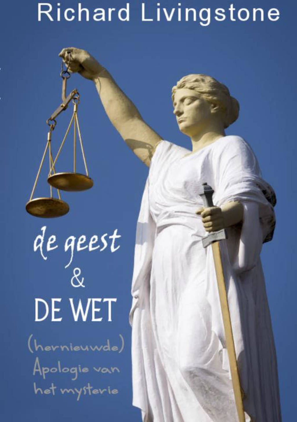 De geest & de wet - Richard Livingstone
