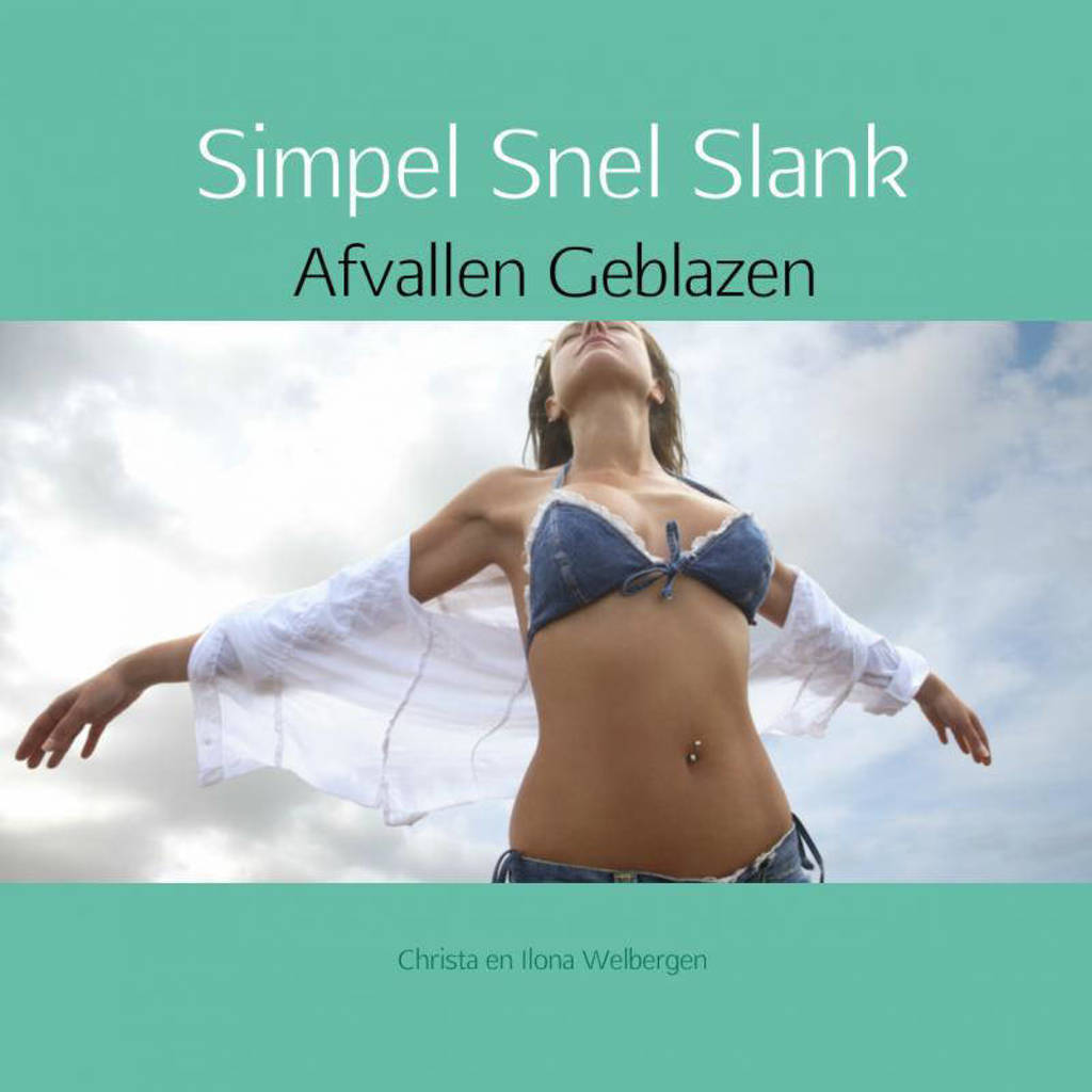 Simpel snel slank - Christa Welbergen en Ilona Welbergen