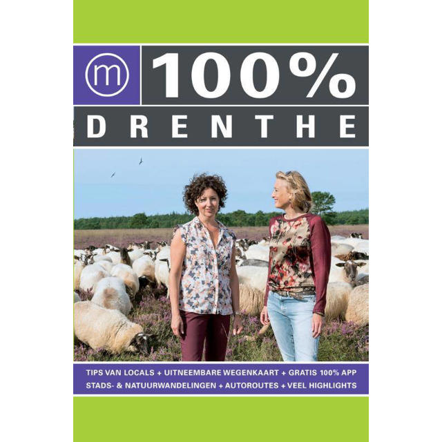 Judith de Ruiter en Mark Voortman 100% regiogidsen: 100% Drenthe