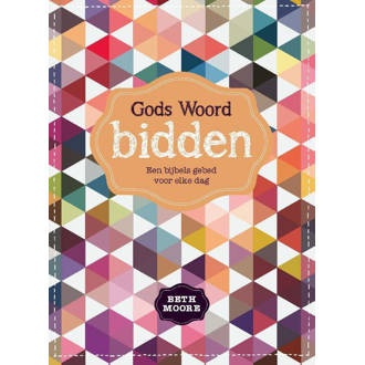 Gods Woord bidden - Beth Moore