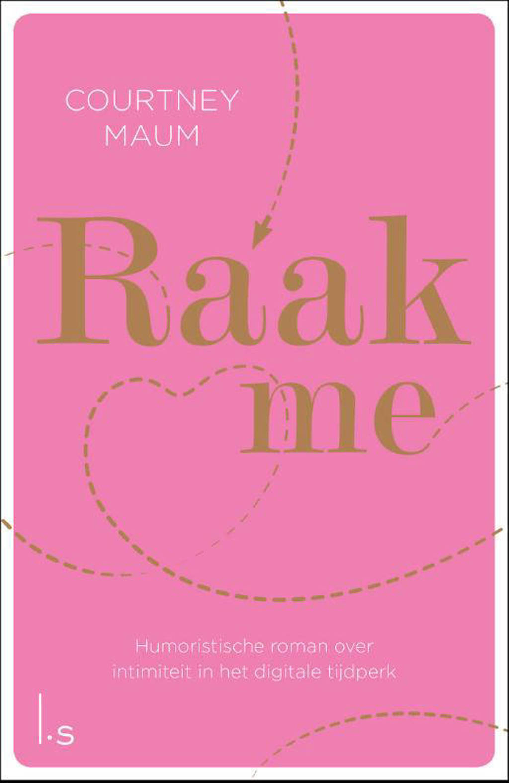 Raak me - Courtney Maum