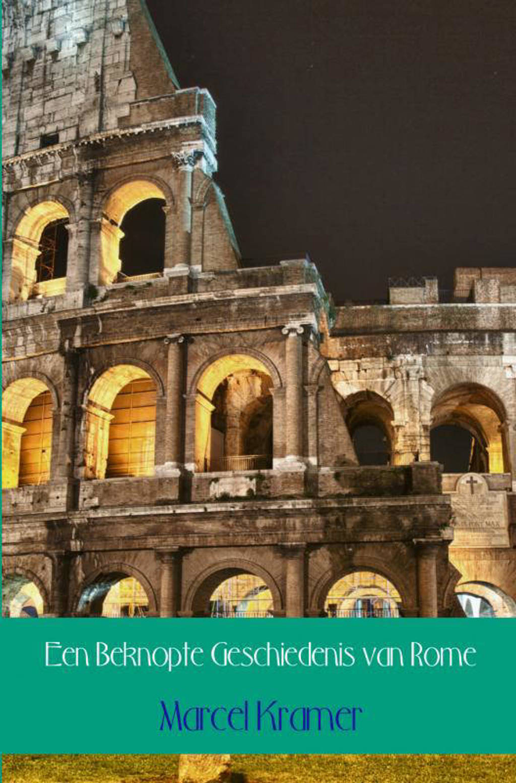 Een Beknopte Geschiedenis van Rome - Marcel Kramer