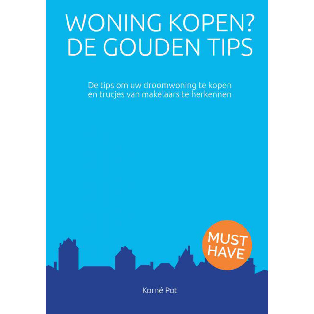 Woning kopen? De Gouden Tips - Korné Pot