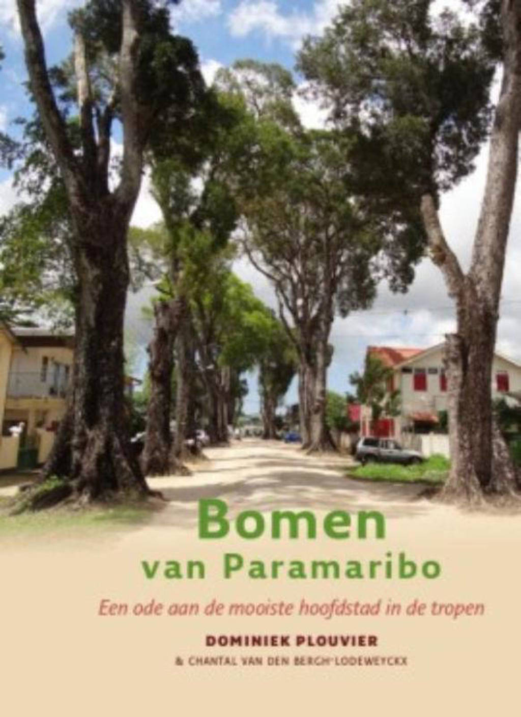 Bomen van Paramaribo - Dominiek Plouvier en Chantal van den Bergh-Lodeweyckx