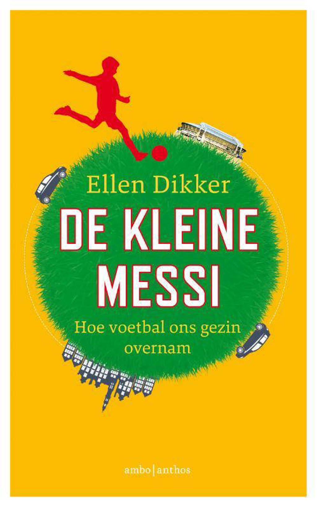 De kleine Messi - Ellen Dikker