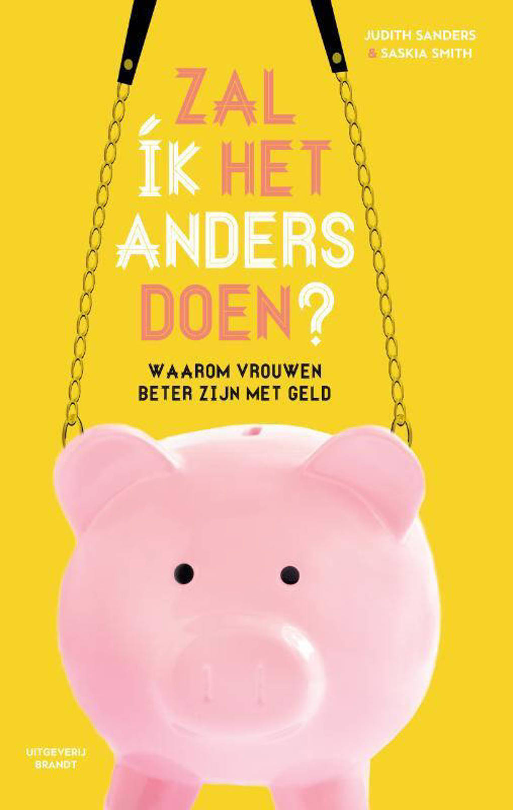 Zal ík het anders doen? - Judith Sanders en Saskia Smith