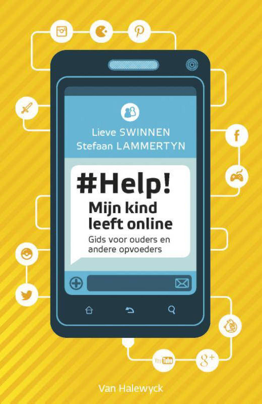 # Help! Mijn kind leeft online - Lieve Swinnen en Stefaan Lammertyn