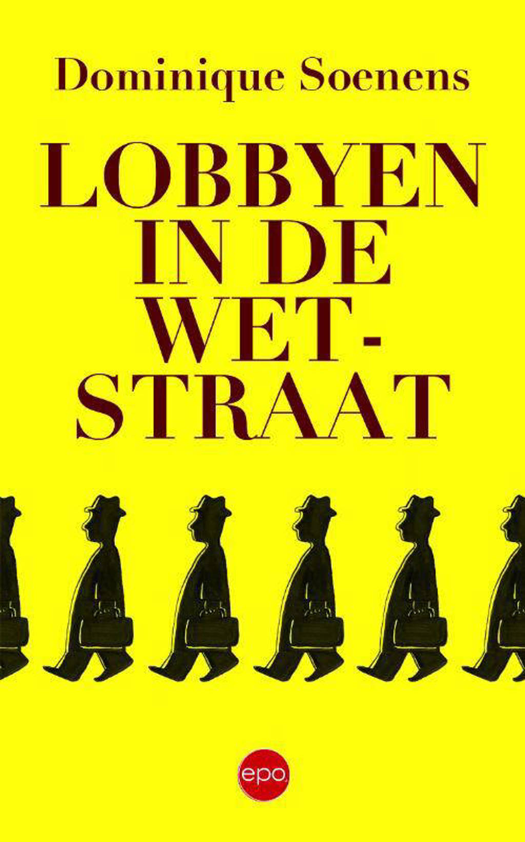 Lobbyen in de Wetstraat - Dominique Soenens