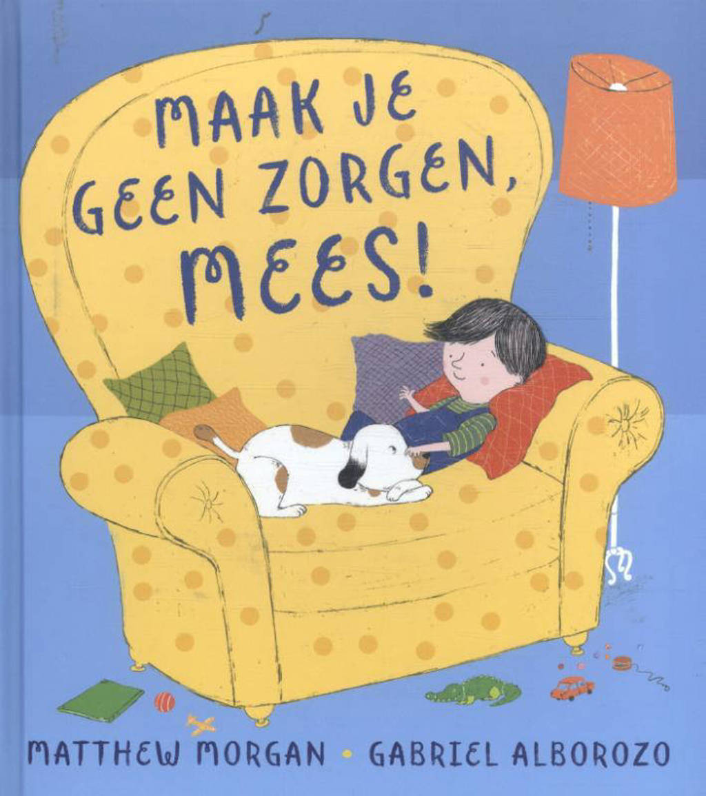 Maak je geen zorgen, Mees! - Matthew Morgan
