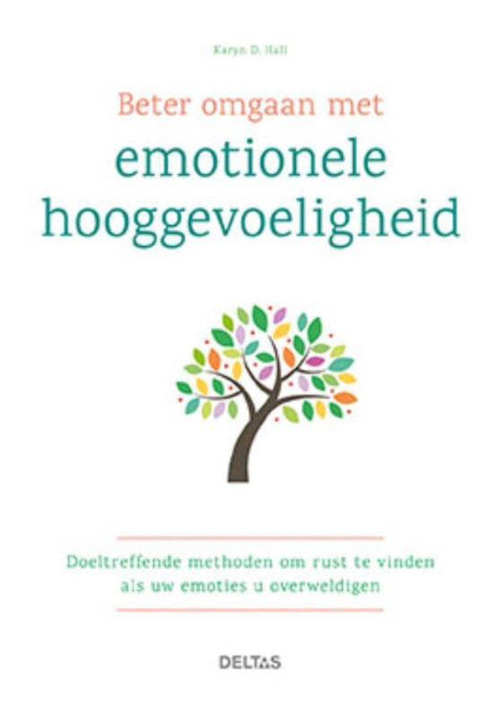 Beter omgaan met emotionele hooggevoeligheid - Karyn D. Hall