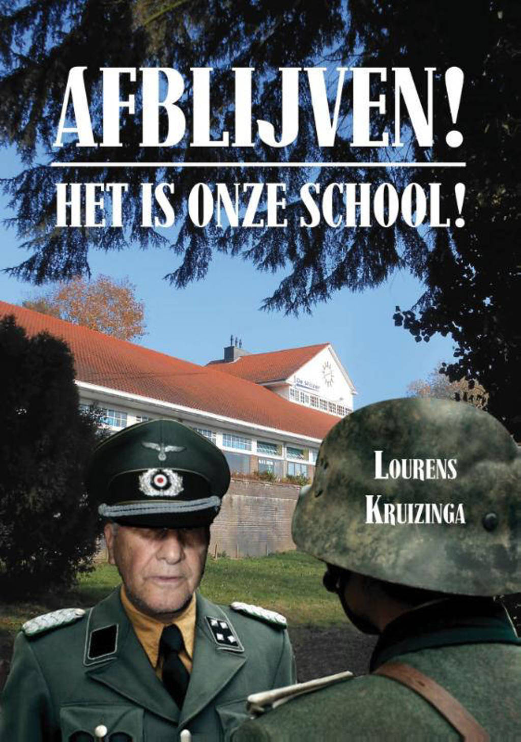 Afblijven! Het is onze school! - Kruizinga Lourens