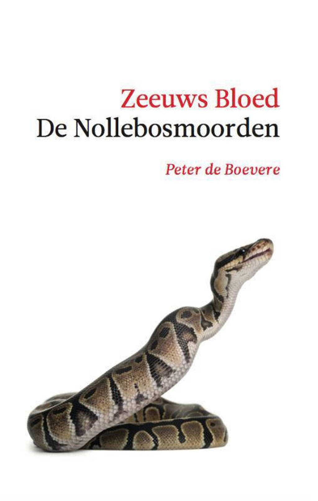 Zeeuws bloed: De Nollebosmoorden - Peter de Boevere