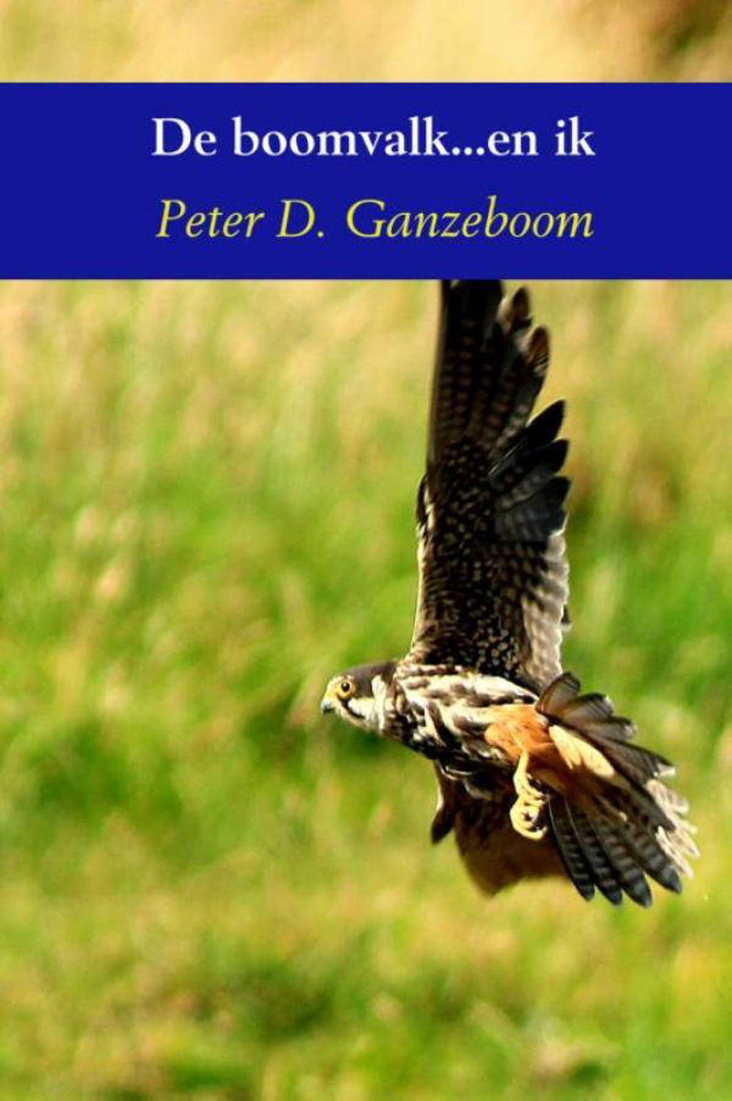 De boomvalk...en ik - Peter D. Ganzeboom
