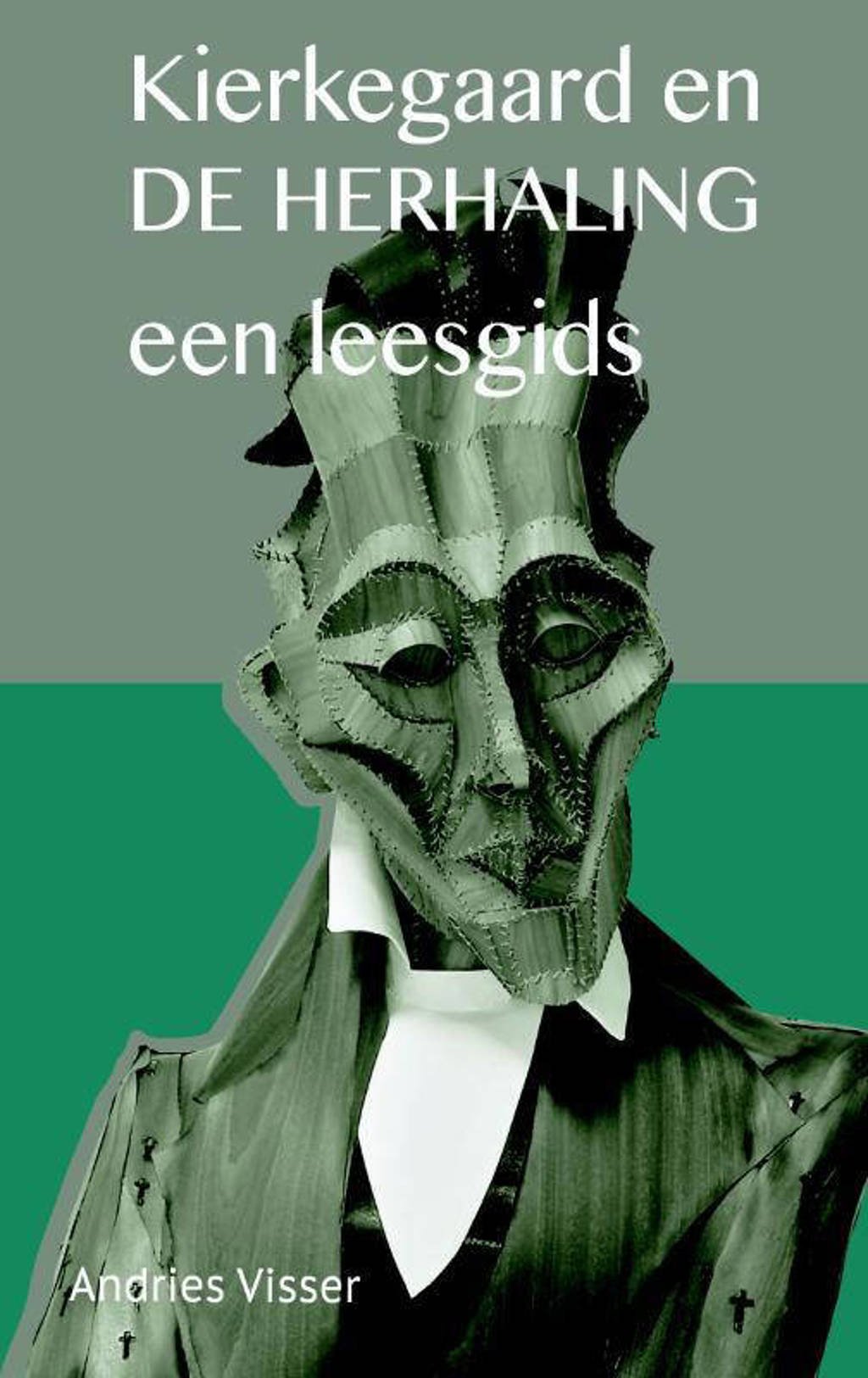 Kierkegaard en De herhaling - Andries Visser