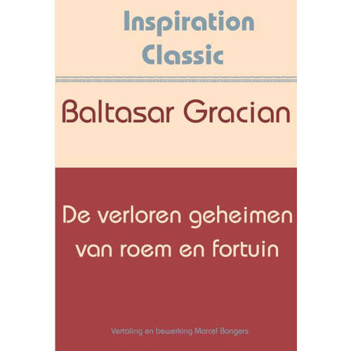 Inspiration Classic De Verloren Geheimen Van Roem En Fortuin Baltasar Gracian huismerk kopen in de aanbieding Inspiration Classic De Verloren Geheimen Van Roem En Fortuin Baltasar Gracian huismerk kopen in de aanbieding