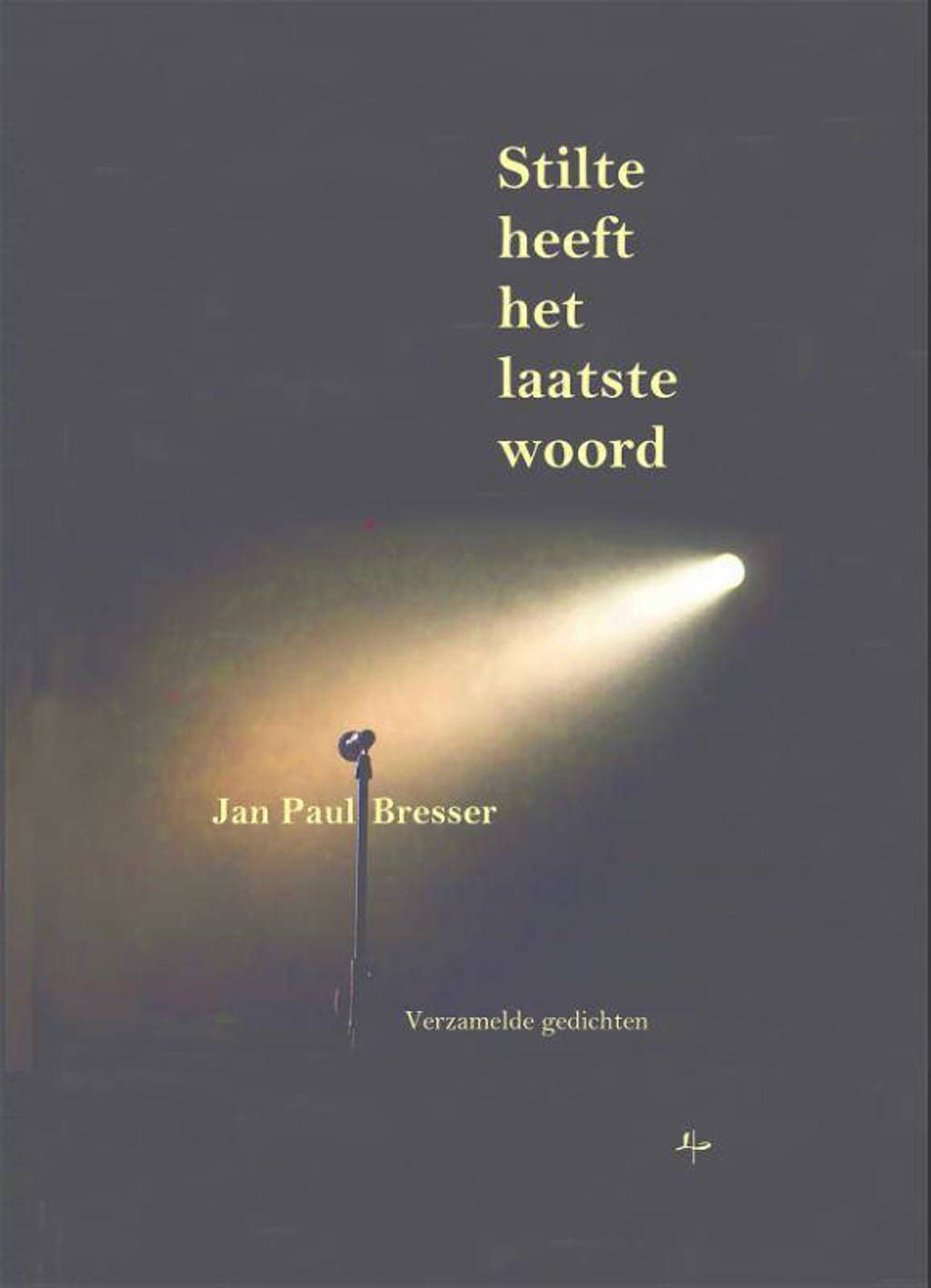 Stilte heeft het laatste woord - Jan Paul Bresser