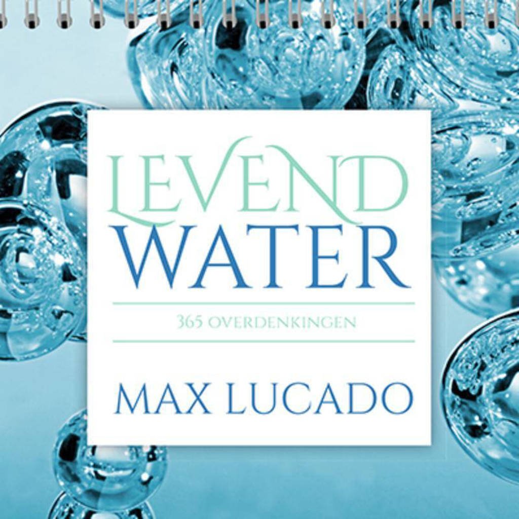 Levend water - Max Lucado