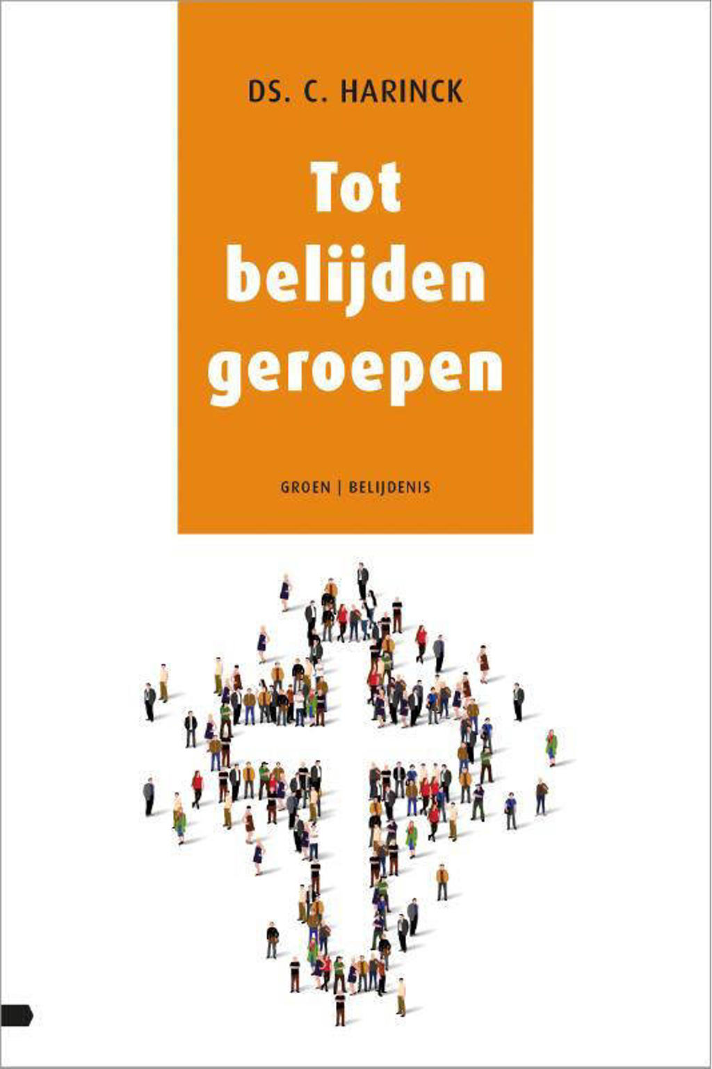 Ds C Harinck Leeftijd C. Harinck Tot belijden geroepen | wehkamp