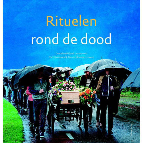 Rituelen Rond De Dood Dorothee Nijland Ton Overtoom En Martin Hoondert huismerk kopen in de aanbieding Rituelen Rond De Dood Dorothee Nijland Ton Overtoom En Martin Hoondert huismerk kopen in de aanbieding