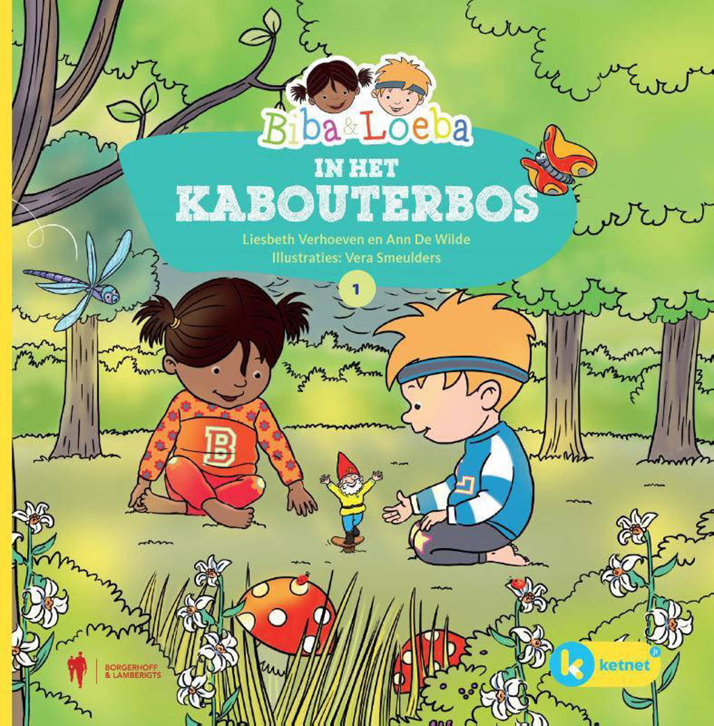 Biba & Loeba: Biba & Loeba in het Kabouterbos - Liesbeth Verhoeven en Ann De Wilde