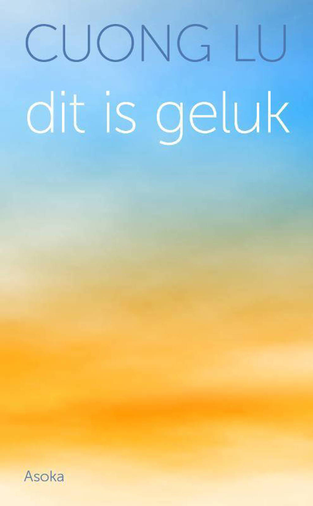 Dit is geluk - Cuong Lu