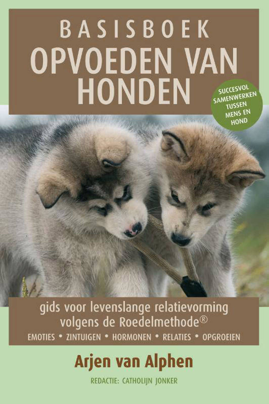 Basisboek opvoeden van honden - Arjen van Alphen en Francien Koeman