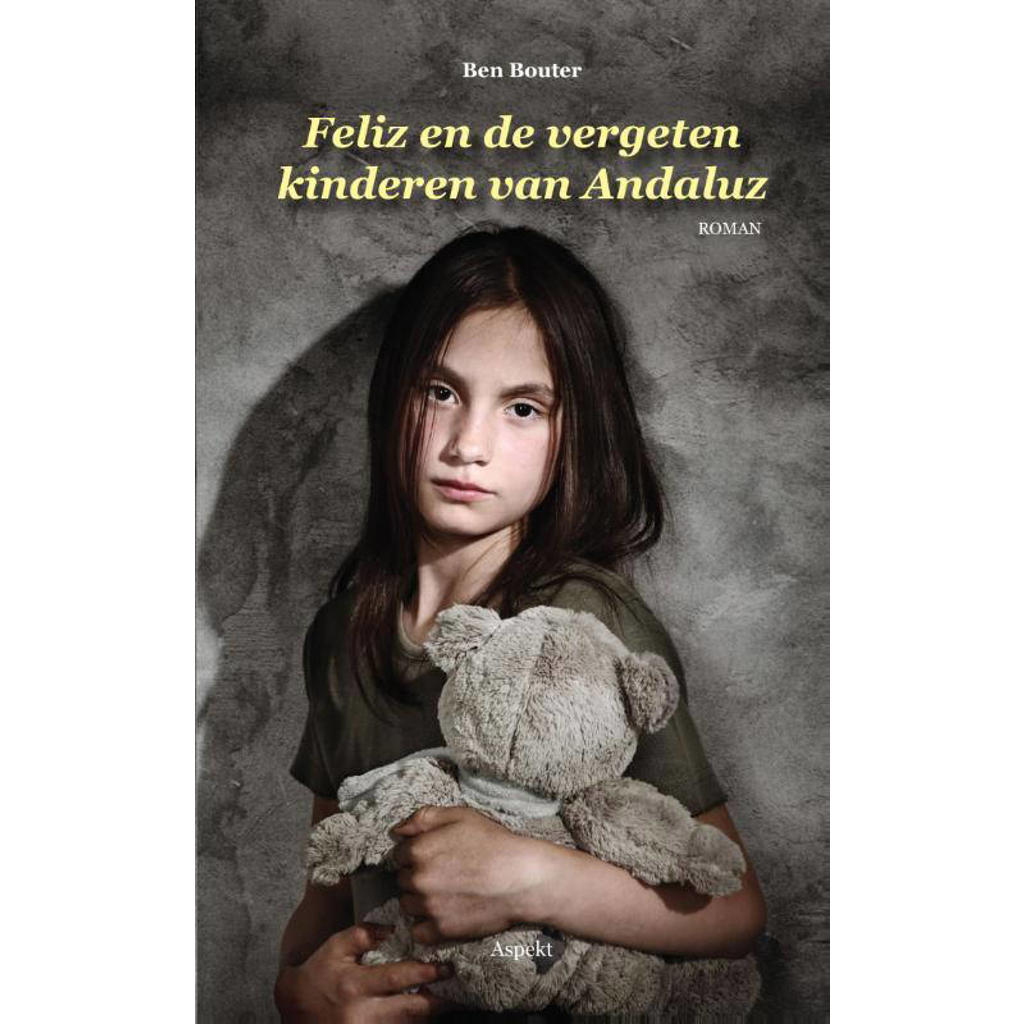 Feliz en de vergeten kinderen van Andaluz - Ben Bouter