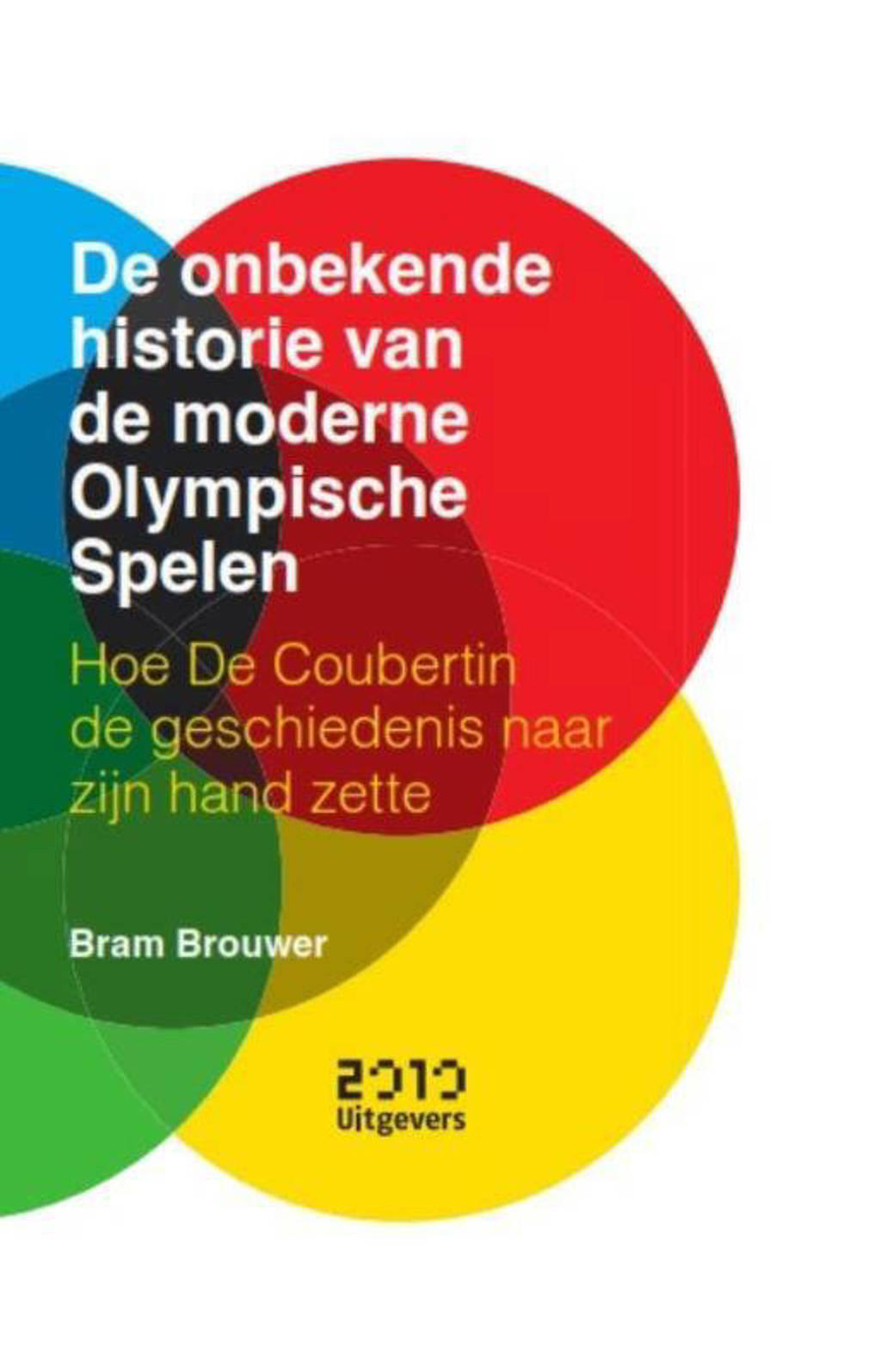 De onbekende historie van de moderne Olympische Spelen - Bram Brouwer