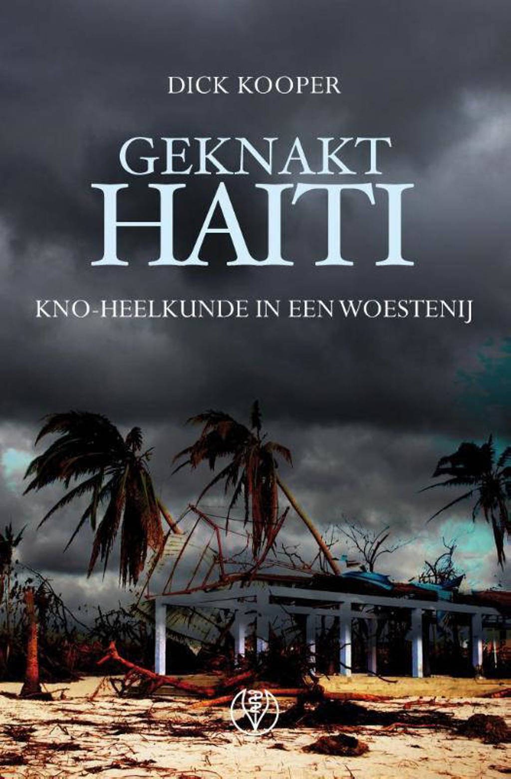 Geknakt Haïti - Dick Kooper