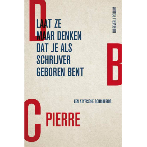 Laat Ze Maar Denken Dat Je Als Schrijver Geboren Bent Dbc Pierre huismerk kopen in de aanbieding