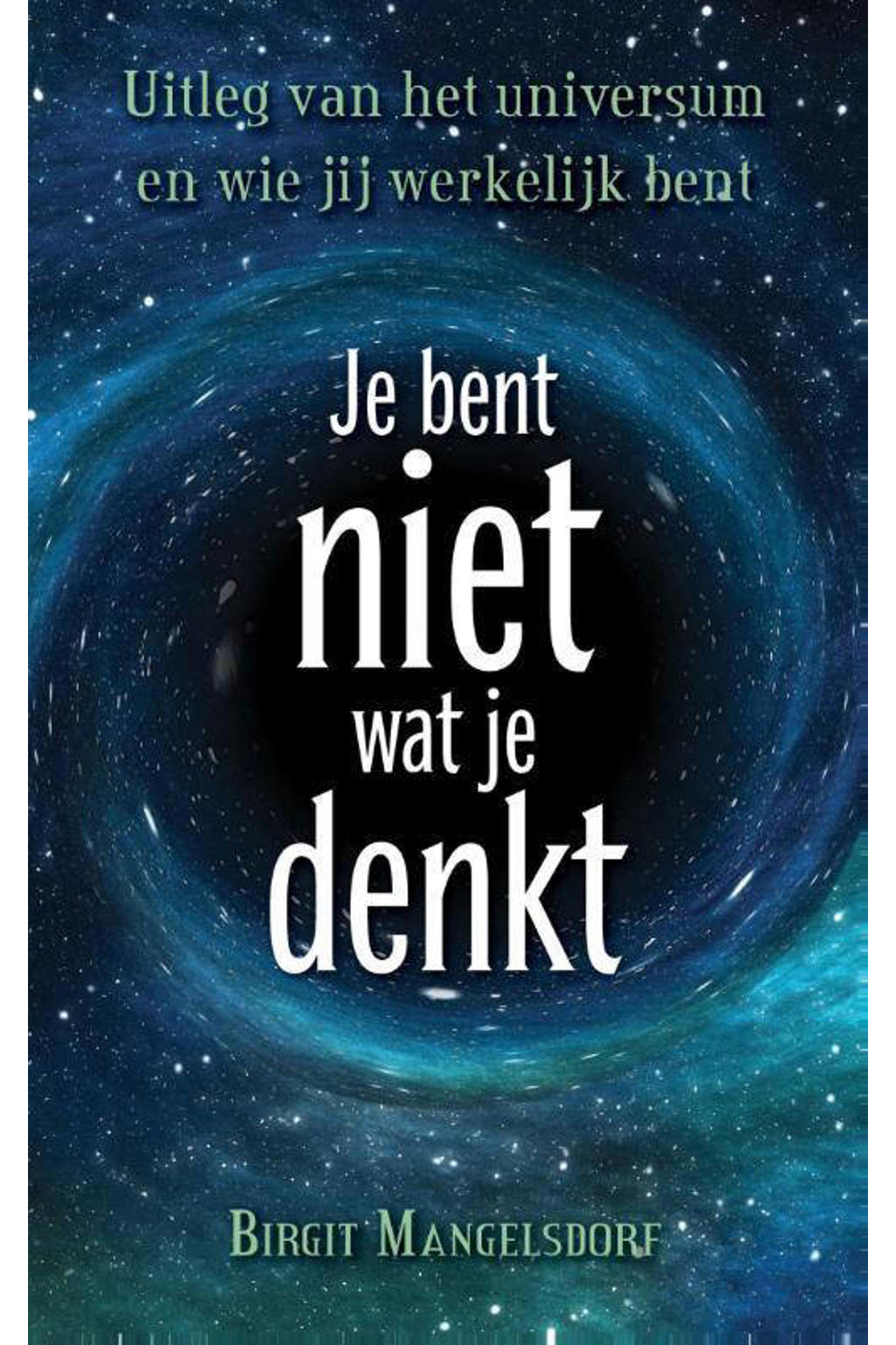 Birgit Mangelsdorf Je bent niet wat je denkt wehkamp