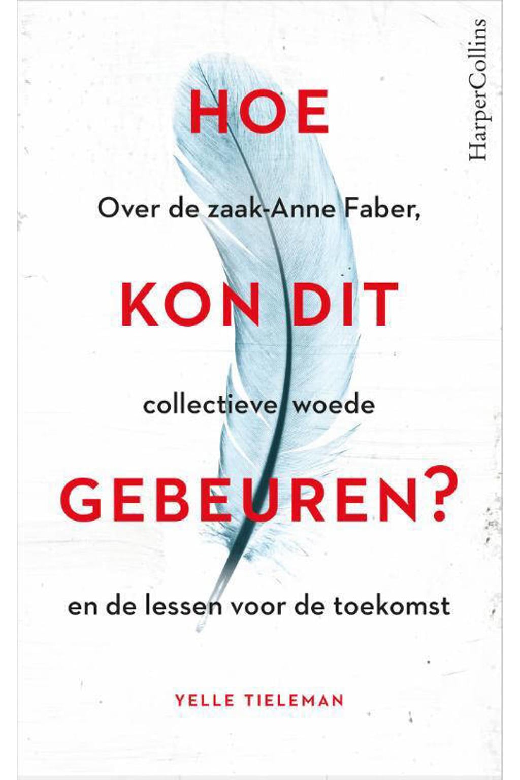 Hoe kon dit gebeuren? - Yelle Tieleman