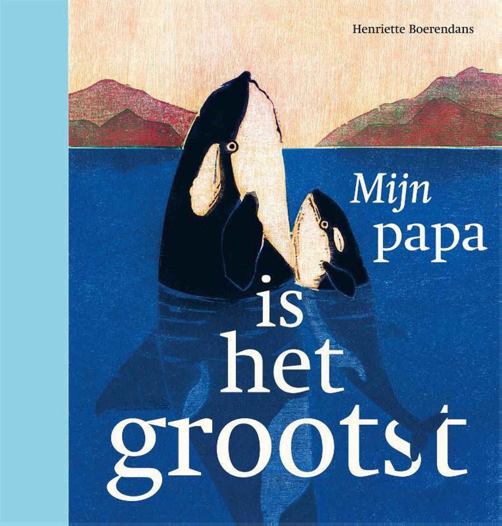 Mijn papa is het grootst - Henriette Boerendans