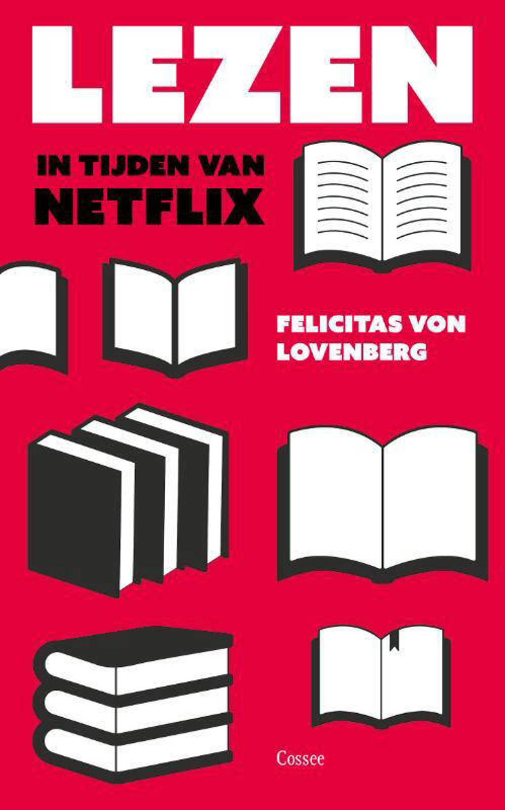 Lezen in tijden van Netflix - Felicitas von Lovenberg