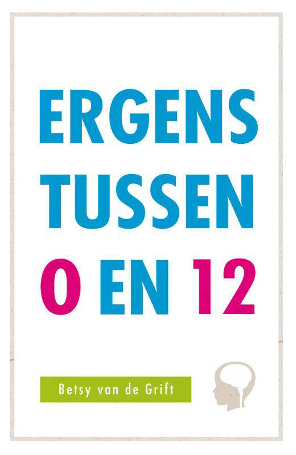 Ergens tussen 0 en 12 - Betsy van de Grift