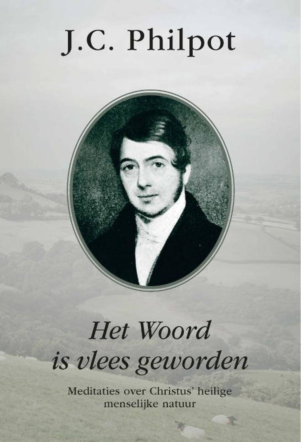 Het Woord is vlees geworden - J.C. Philpot