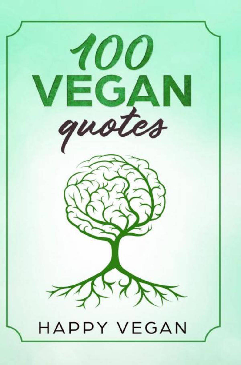 100 VEGAN QUOTES - Happy Vegan