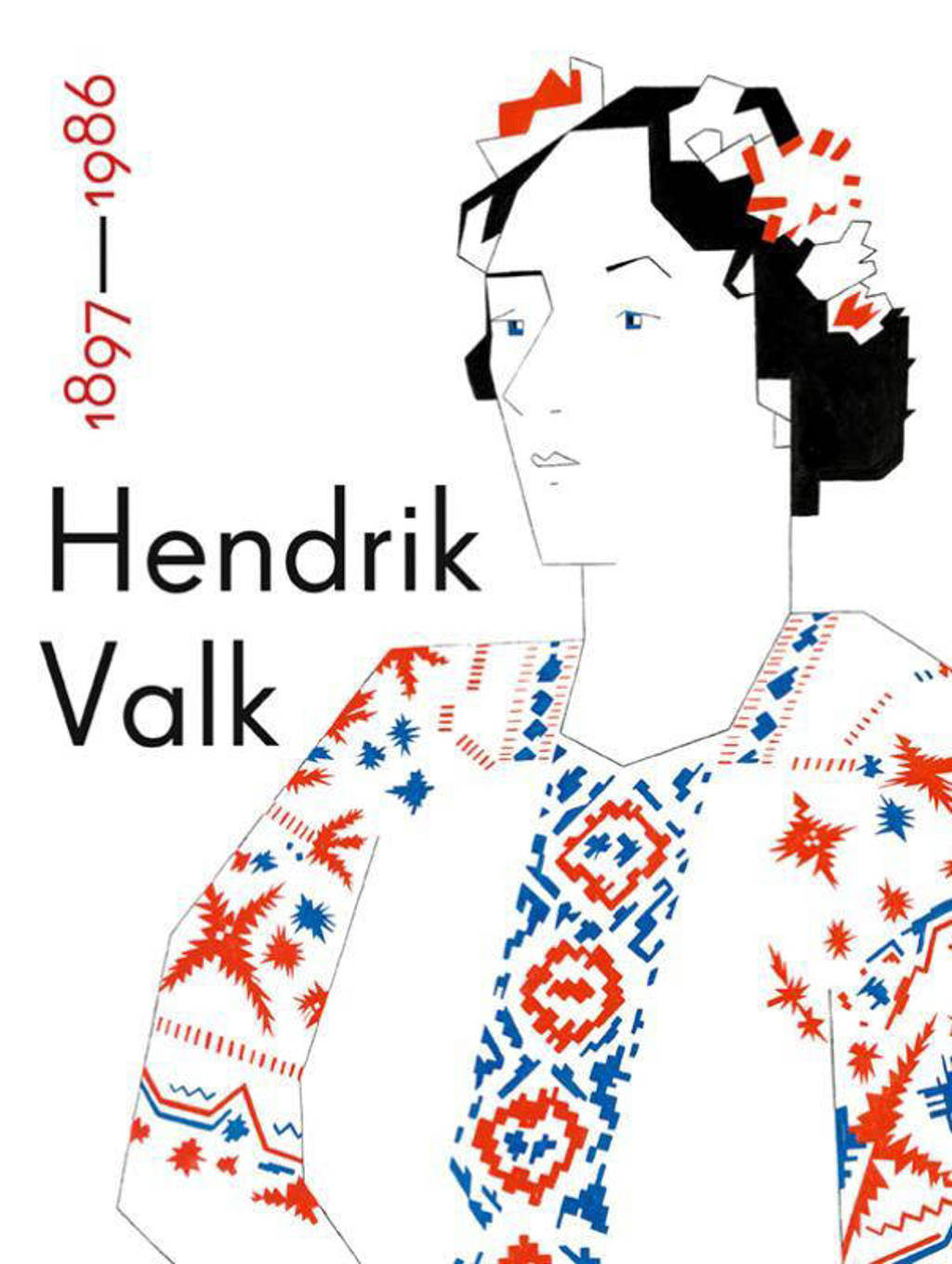 Hendrik Valk 1897-1986 - Alex de Vries, Caroline Roodenburg en Karin van Lieverloo