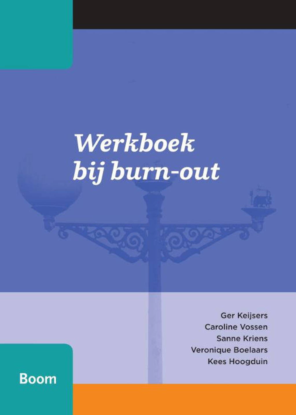 Werkboek bij burn-out - Ger Keijsers, Caroline Vossen,, Sanne Kriens, e.a.