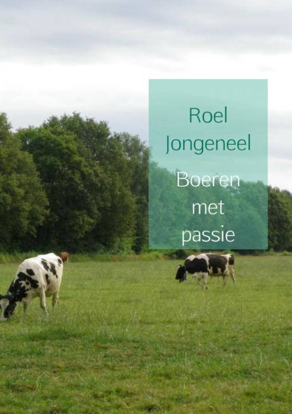 Boeren met passie - Roel Jongeneel
