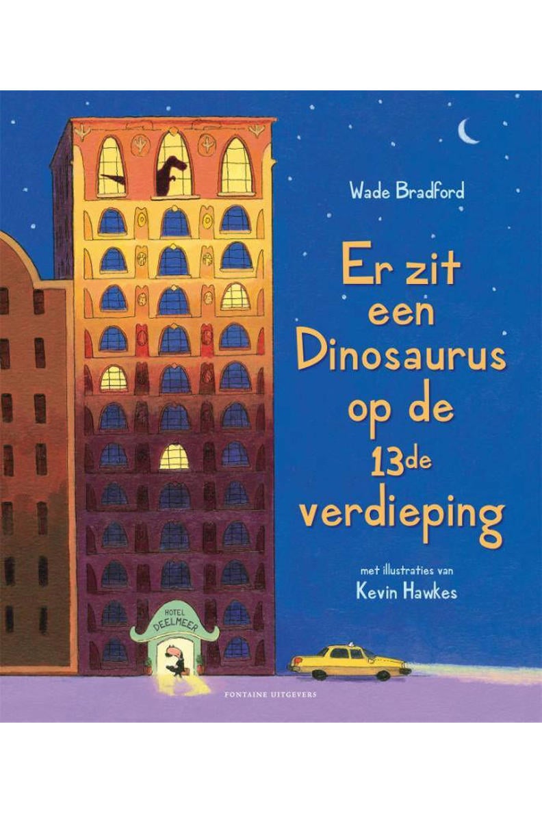 Wade Bradford Er zit een dinosaurus op de 13de verdieping wehkamp Wade Bradford Er zit een dinosaurus op de 13de verdieping wehkamp